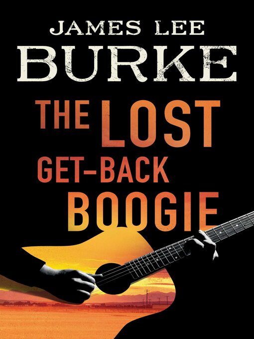 Title details for The Lost Get-Back Boogie by James Lee Burke - Wait list